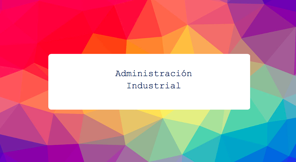 Administración Industrial 