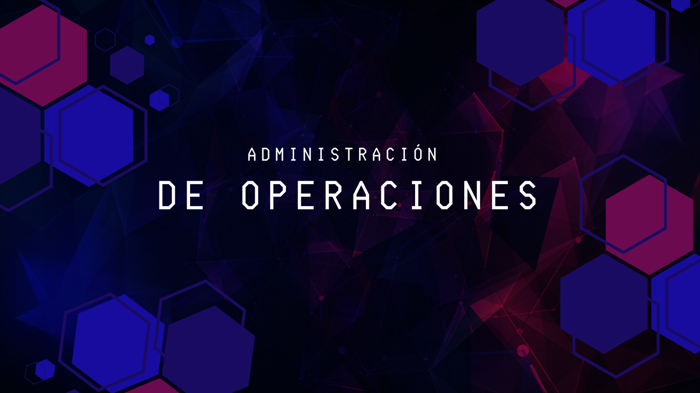 ADMINISTRACIÓN DE OPERACIONES