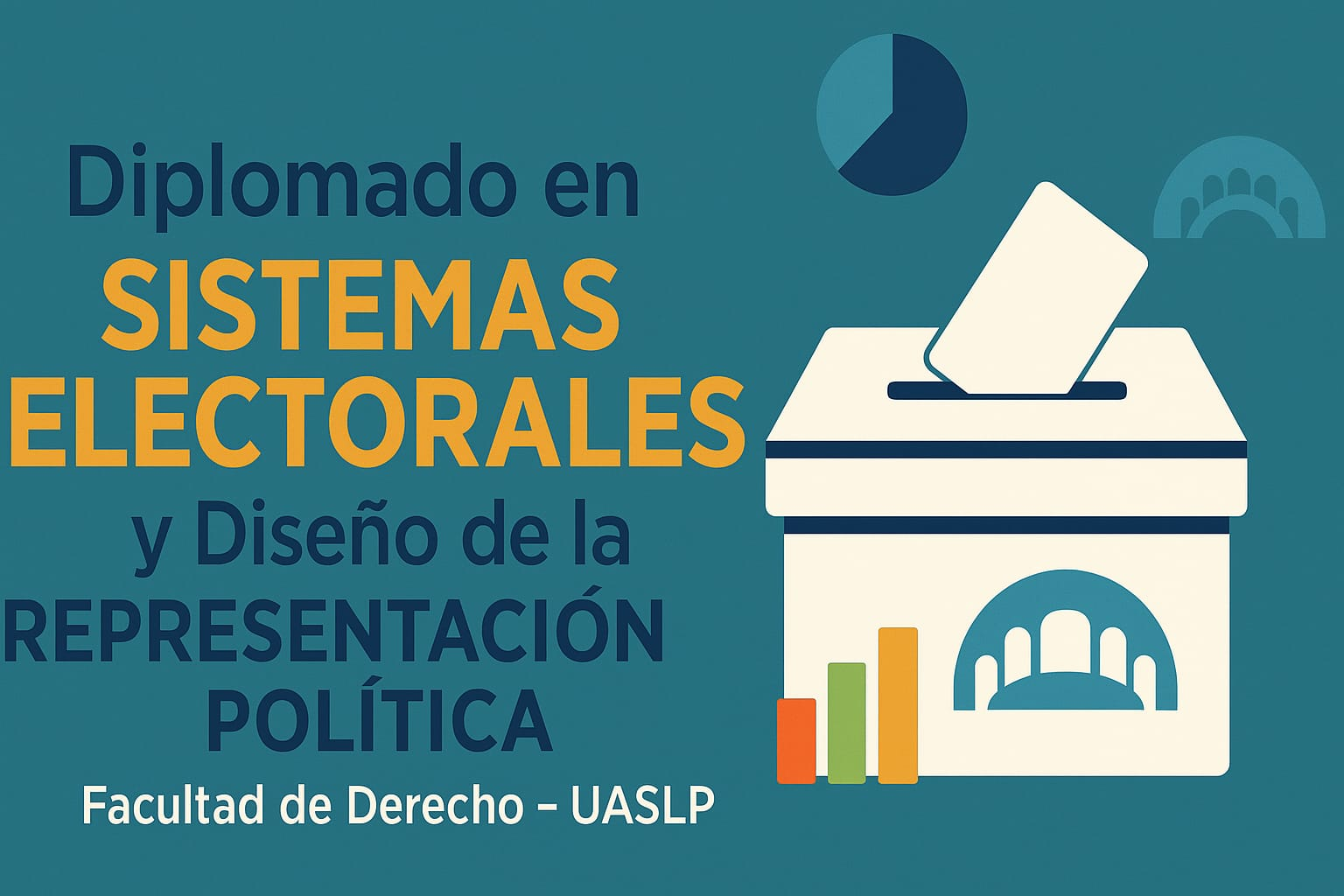 DIPLOMADO EN SISTEMAS ELECTORALES Y DISEÑO DE LA REPRESENTACIÓN POLÍTICA