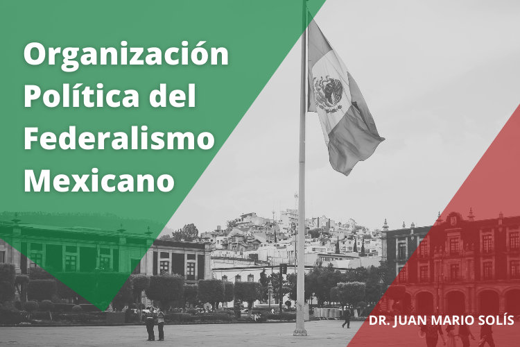 Organización Política del Federalismo Mexicano