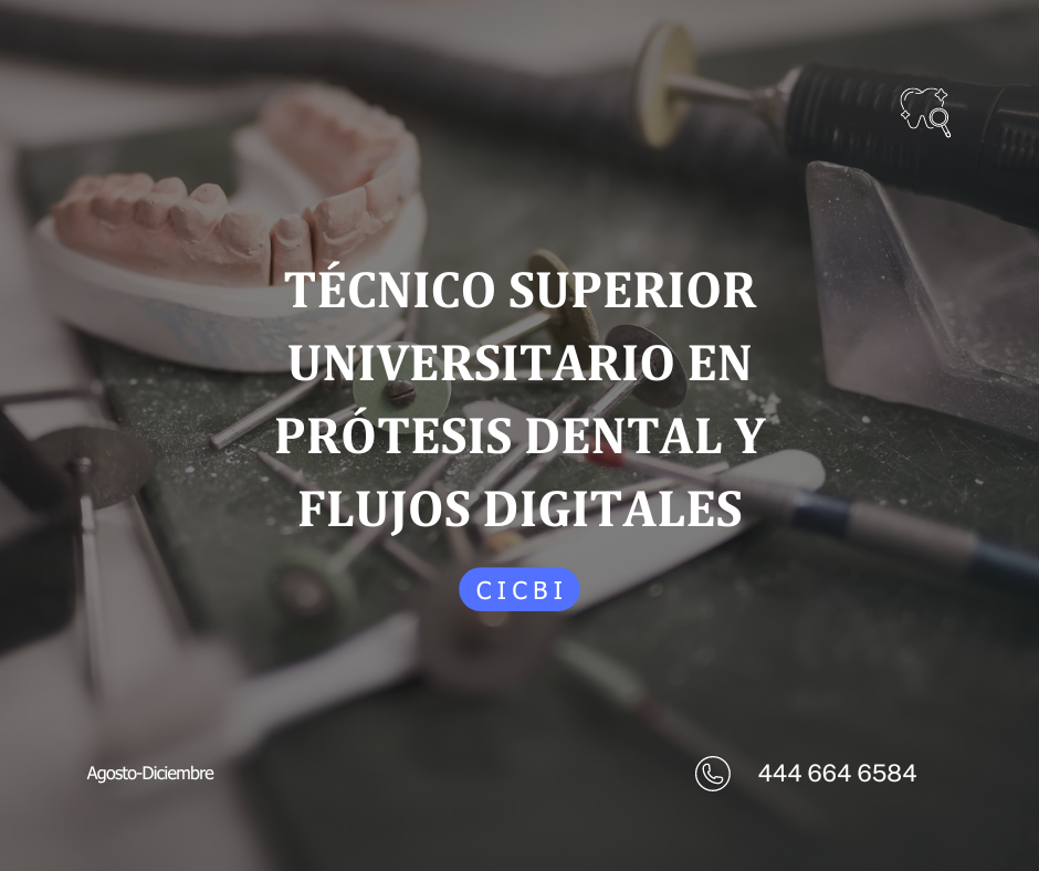 CICBI-Técnico superior universitario en prótesis dental y flujos digitales