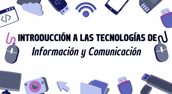 Introducción a las tecnologías de la información y comunicación