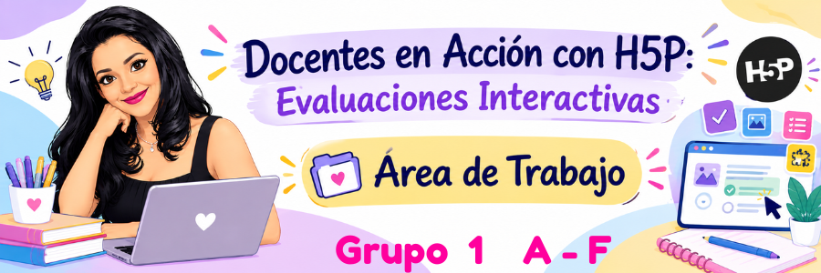 Área de Trabajo curso Evaluaciones Interactivas con H5P Grupo 1